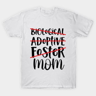 Biological Adoptive Foster Mom T-Shirt